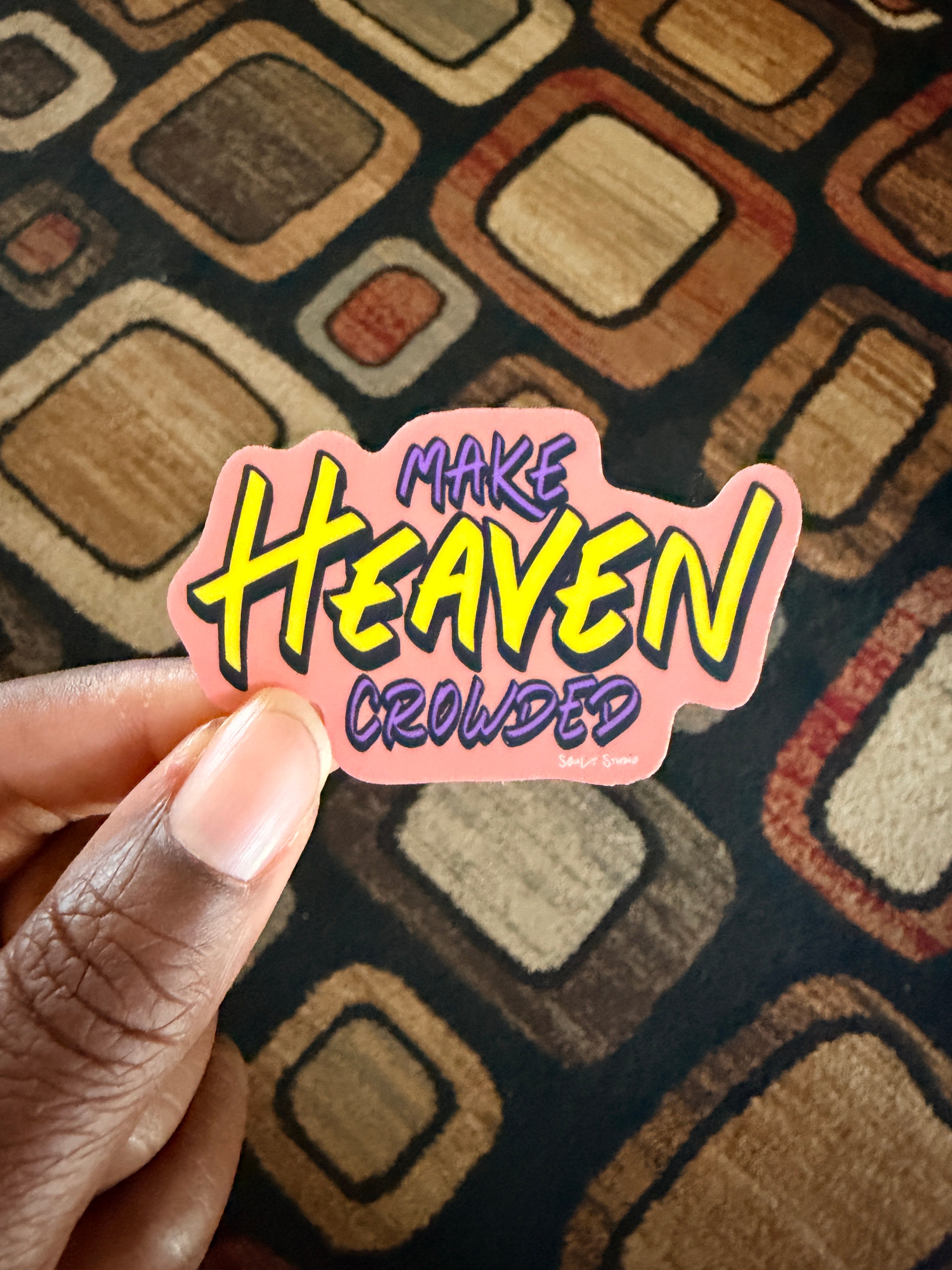 Make Heaven Crowded Sticker | Hand Lettered Christian Sticker