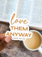 Love Them Anyway Luke 23:34 | Christian Sticker