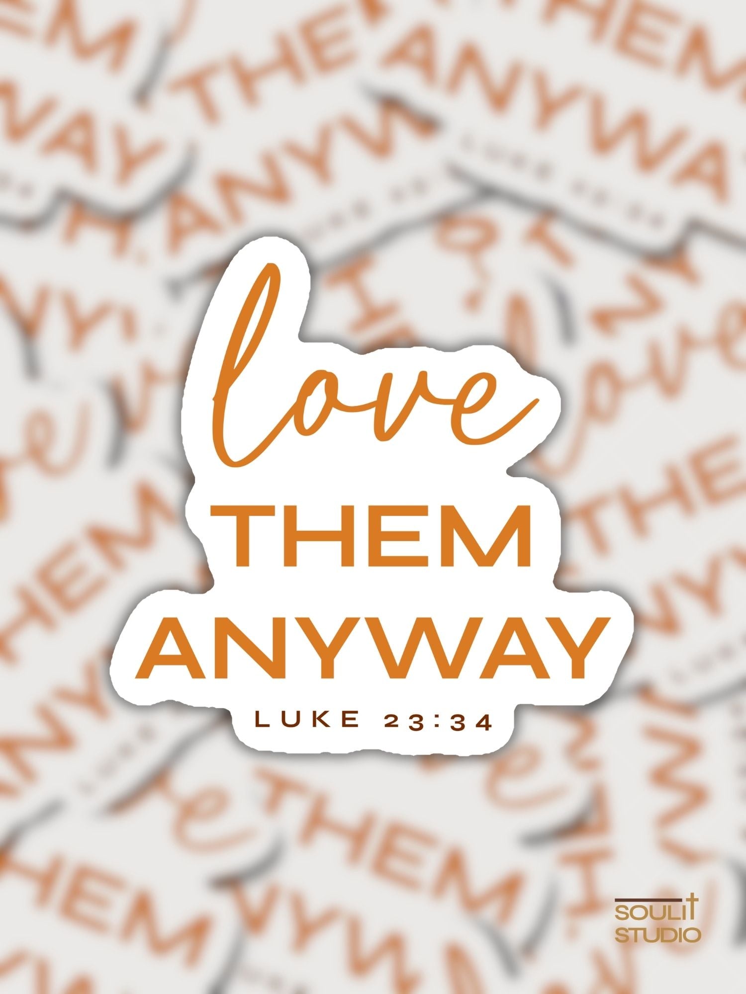 Love Them Anyway Luke 23:34 | Christian Sticker