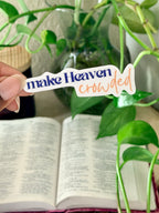 Vinyl Christian sticker that says "make Heaven crowded" in purple and gold