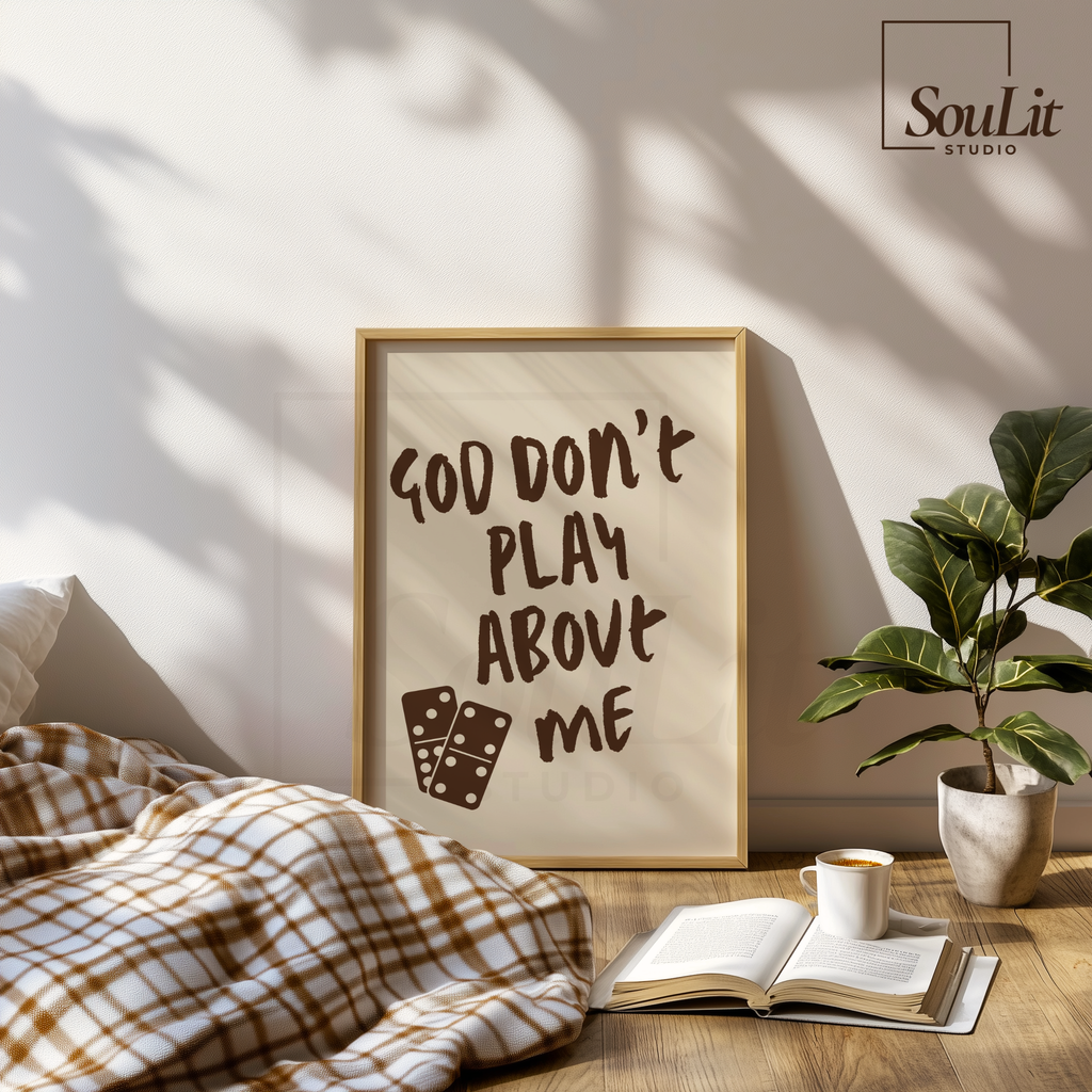 God Don't Play About Me Printable Christian Wall Art